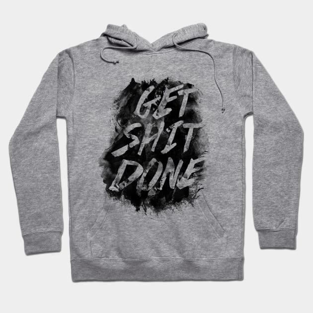 Get Shit Done Hoodie by ruifaria